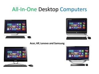 All-In-One Desktop Computers

Acer, HP, Lenovo and Samsung

 