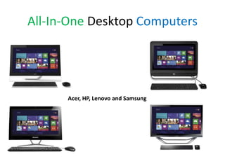 All-In-One Desktop Computers

Acer, HP, Lenovo and Samsung

 