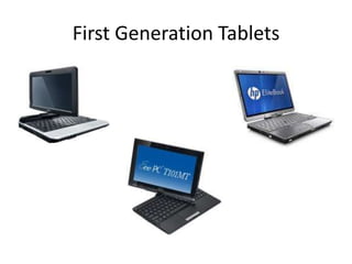 First Generation Tablets

 