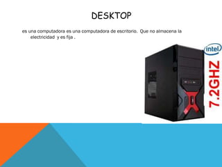 Desktop, laptop y tablet