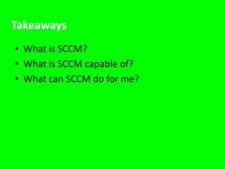 TakeawaysWhat is SCCM?What is SCCM capable of?What can SCCM do for me?