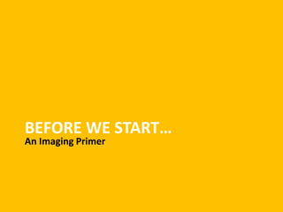 An Imaging PrimerBefore we start…