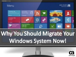 Why You Should Migrate Your Windows System Now!
