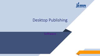 Desktop Publishing
Software
 