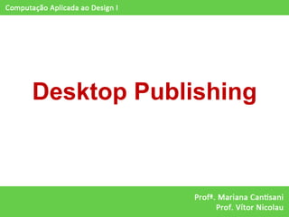 Desktop Publishing
 