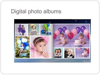 Digital photo albums
 