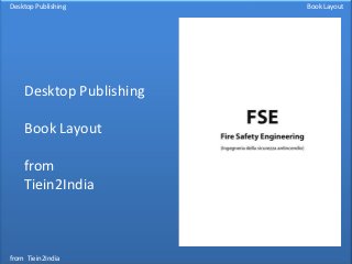 Desktop Publishing       Book Layout




    Desktop Publishing

    Book Layout

    from
    Tiein2India



from Tiein2India
 