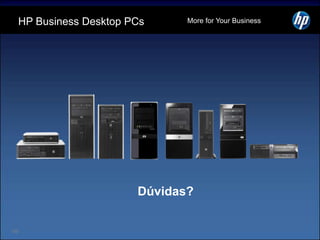 Levando as possibilidades para um novo nívelseries: HP Pro 6000       e HP Pro 6005PCs  consistentemente confiáveis projetados para apoiarem a base de seus negócios