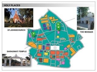 HOLY PLACES
ST.JOHNSCHURCH
THE MOSQUE
SARASWATI TEMPLE
 