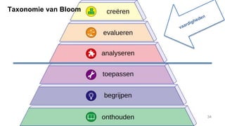 34
Taxonomie van Bloom
 