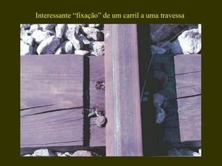 Interessante “fixação” de um carril a uma travessa 