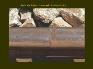 Fecho total de junta por contracção de origem térmica 