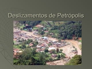 Deslizamentos de Petrópolis

 