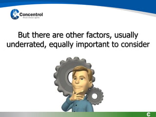 But there are other factors, usually
underrated, equally important to consider
 