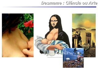 Desmame : Ciência ou ArteDesmame : Ciência ou Arte
 