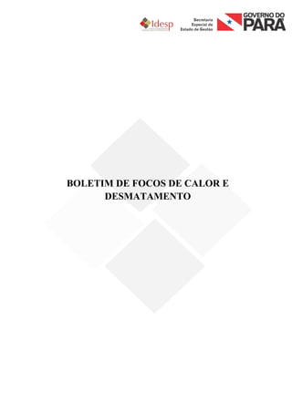 BOLETIM DE FOCOS DE CALOR E
      DESMATAMENTO
 