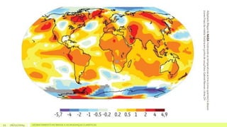 06/11/2014 DESMATAMENTO NO 11 BRASIL E AS MUDANÇAS CLIMÁTICAS 
Adaptado /Mapa da NASA mostrando as temperaturas acima (cores quentes) e abaixo 
(cores frias) da média história em junho de 2014Foto: Gabriel Renner / Arte ZH 
 