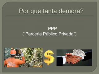 PPP 
(“Parceria Público Privada”) 
 