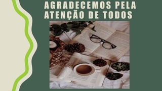 AGRADECEMOS PEL A
ATENÇÃO DE TODOS
 