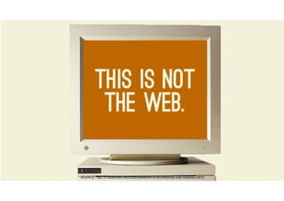 B-side
SOURCE: http://fr.slideshare.net/bradfrostweb/for-a-futurefriendly-web-mobilism-2012
 