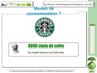 Modes de consommation ?Du simple Espresso au Café Latte