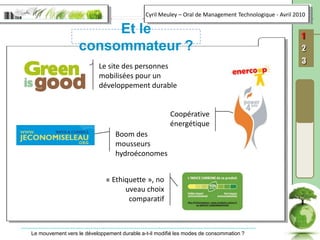Le site des personnes mobilisées pour un développement durableCoopérative énergétiqueBoom des mousseurs hydroéconomes« Ethiquette », nouveau choix comparatifEt le consommateur ? 