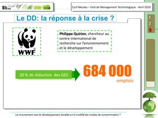Le DD: la réponse à la crise ?Philippe Quirion, chercheur au centre international de recherche sur l’environnement et le développement 684 00030 % de réduction  des GESemplois