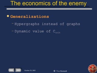 The economics of the enemy Generalizations Hypergraphs instead of graphs Dynamic value of C crit   