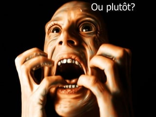 Ou plutôt? 