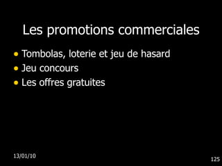 Les promotions commerciales Tombolas, loterie et jeu de hasard Jeu concours Les offres gratuites 13/01/10 