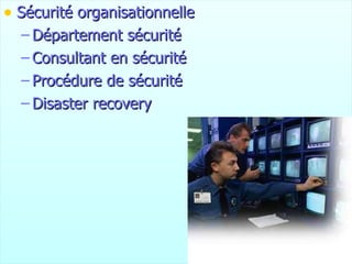 Sécurité organisationnelle Département sécurité Consultant en sécurité Procédure de sécurité Disaster recovery 