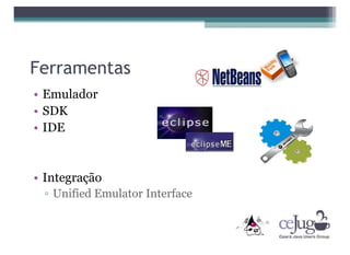 "Desmistificando o Java ME" CCT-CEJUG Maio 2008