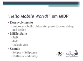 "Desmistificando o Java ME" CCT-CEJUG Maio 2008
