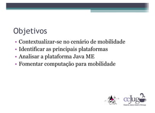 "Desmistificando o Java ME" CCT-CEJUG Maio 2008