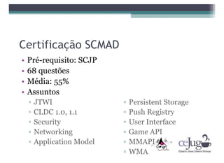 "Desmistificando o Java ME" CCT-CEJUG Maio 2008