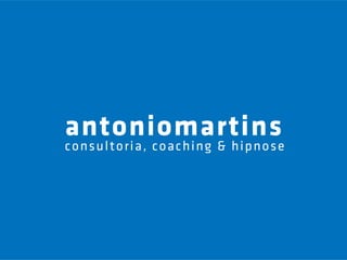 antoniomartins
consultoria, coaching & hipnose
 