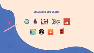 ESCOLHA O SEU SABOR!
 