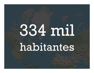 334 mil
habitantes
 