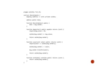 pragma solidity ^0.4.19;
contract BancoSimples {
mapping (address => uint) private saldos;
address public dono;
function BancoSimples() public {
dono = msg.sender;
}
function depositar() public payable returns (uint) {
require(msg.value > 0);
saldos[msg.sender] += msg.value;
return saldos[msg.sender];
}
function sacar(uint valor) public returns (uint) {
require(valor <= saldos[msg.sender]);
saldos[msg.sender] -= valor;
msg.sender.transfer(valor);
return saldos[msg.sender];
}
function verSaldo() constant public returns (uint) {
return saldos[msg.sender];
}
}
 