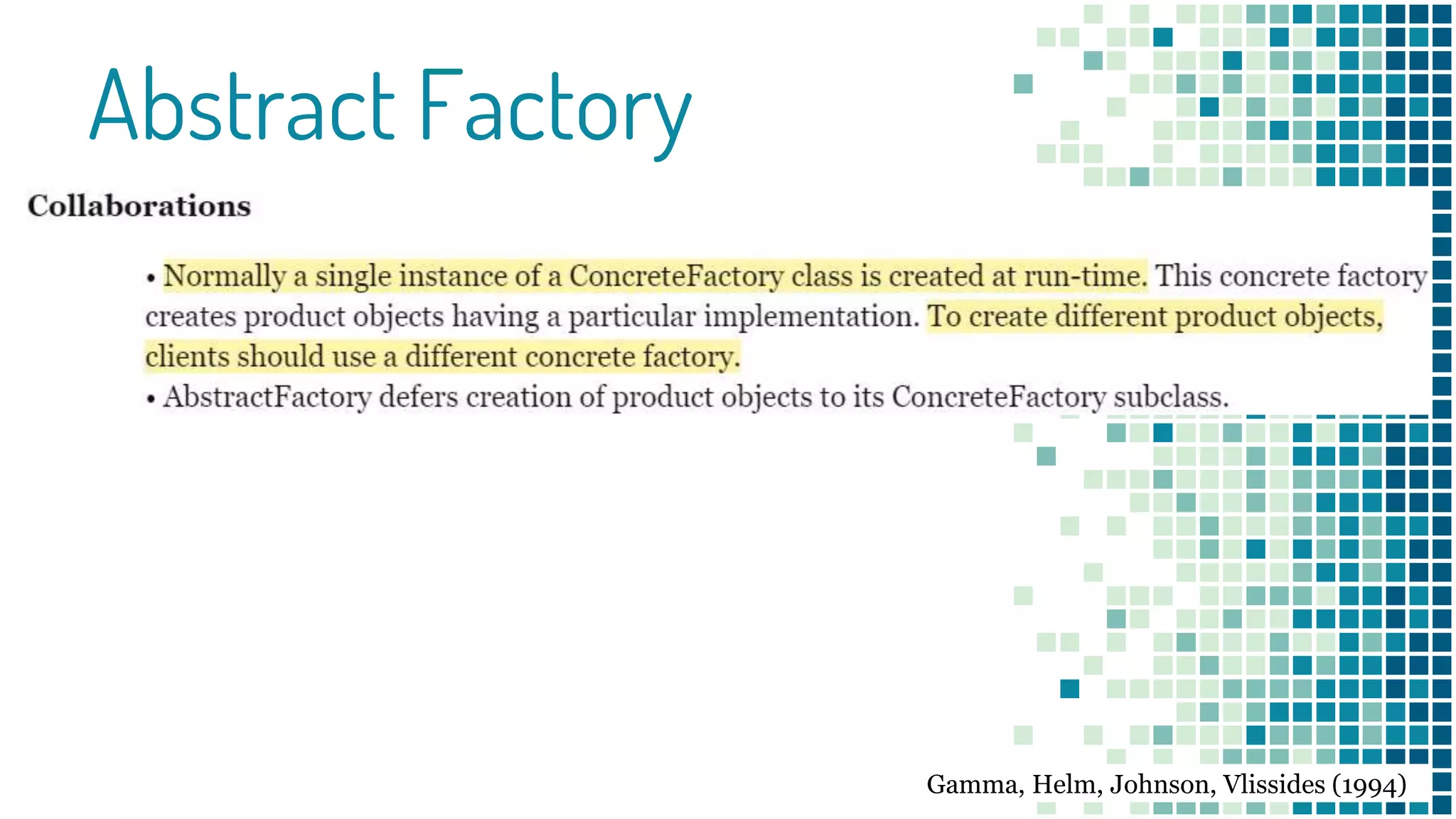 Abstract Factory
Gamma, Helm, Johnson, Vlissides (1994)
 