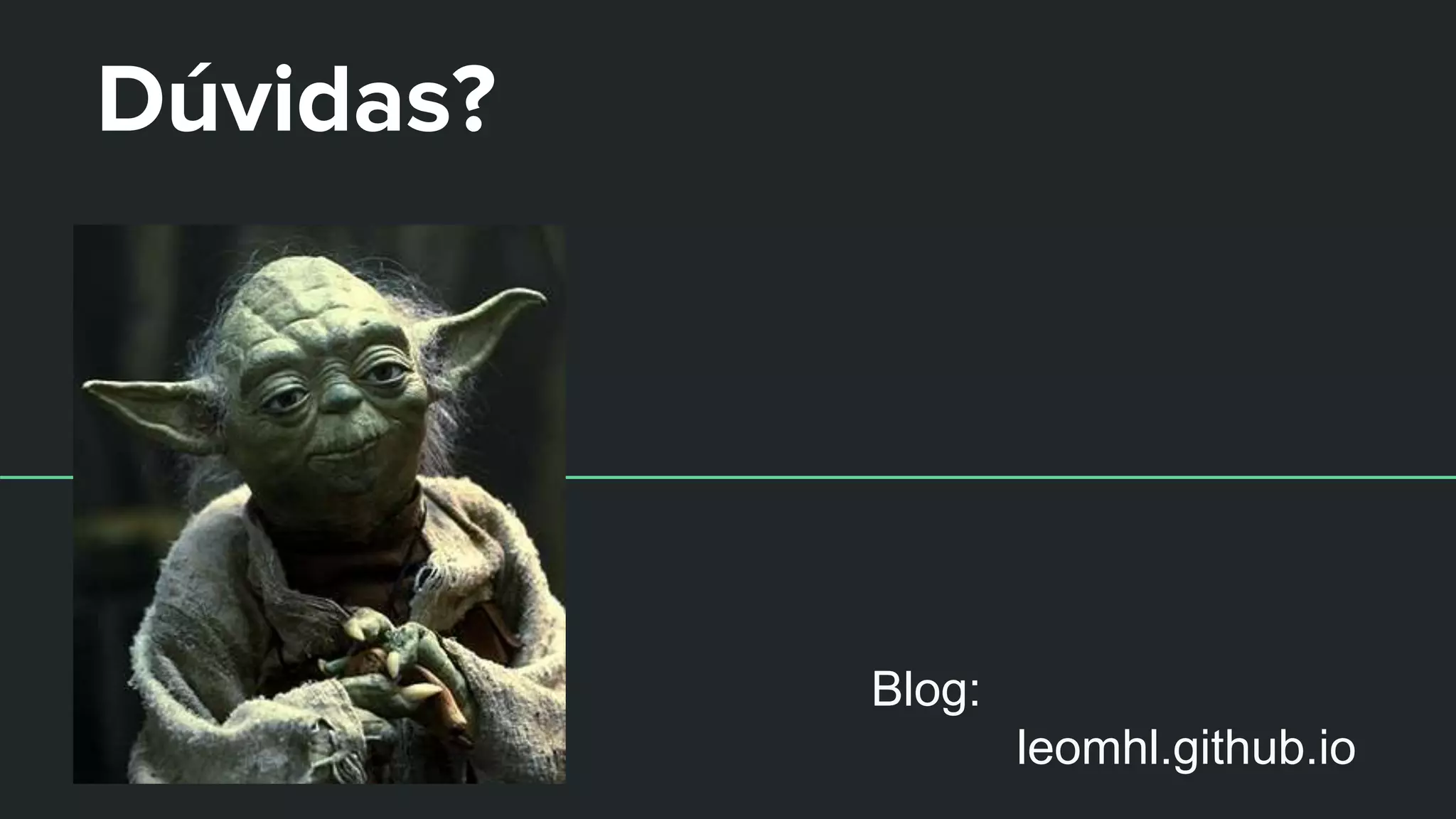 Blog:
leomhl.github.io
Dúvidas?
 