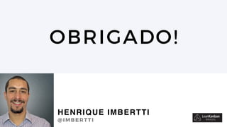 49
OBRIGADO!
HENRIQUE IMBERTTI
@IMBERTTI
 
