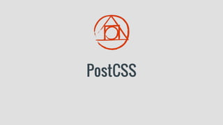 PostCSS
 