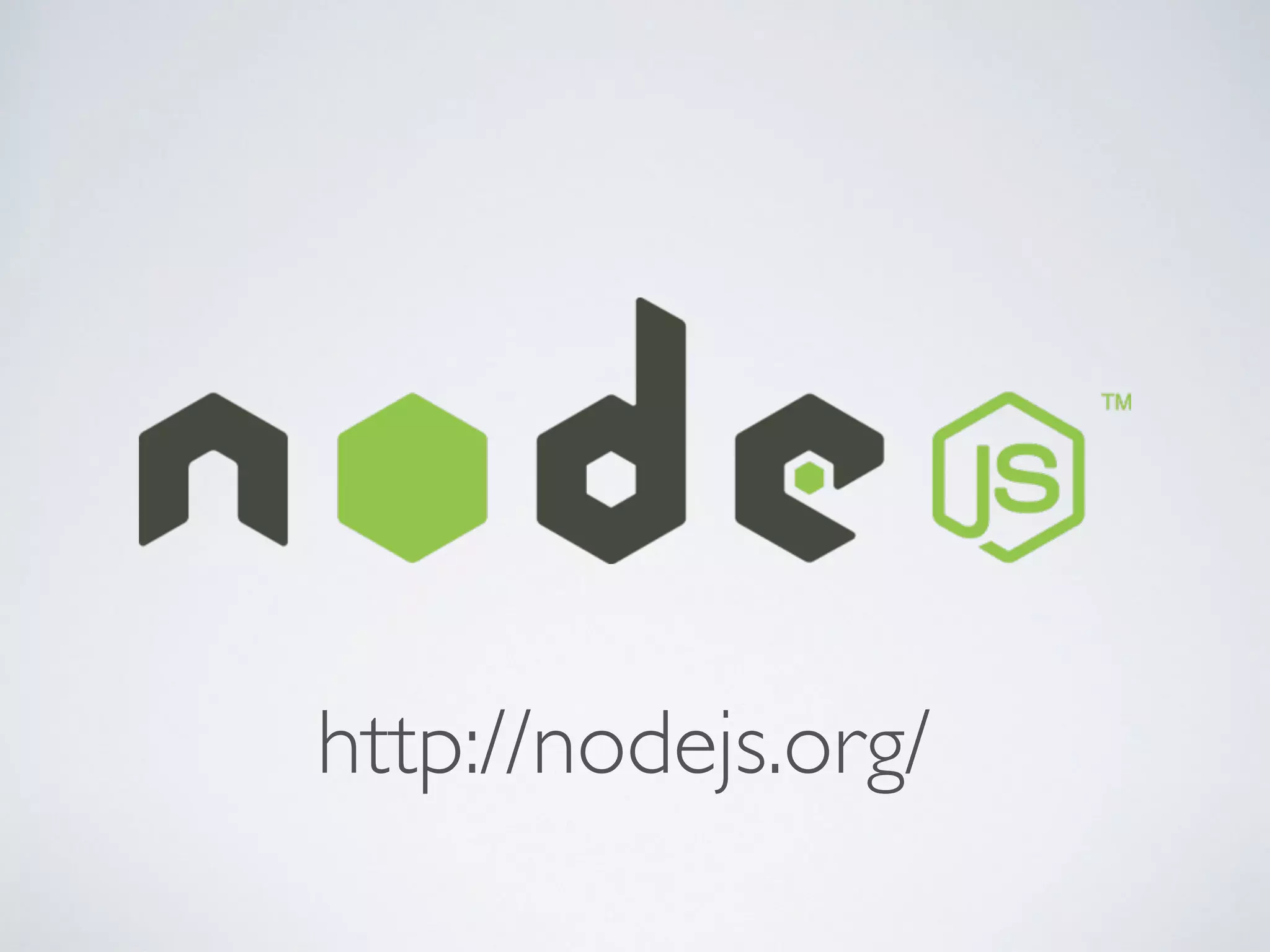 http://nodejs.org/
 