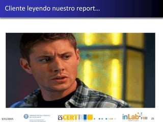 3/11/2015 25
Cliente leyendo nuestro report…
 