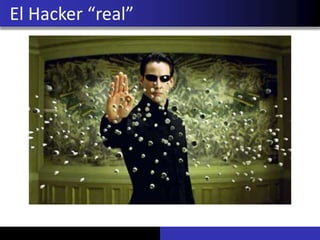 El Hacker “real”
 