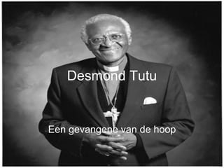Desmond Tutu Een gevangene van de hoop 