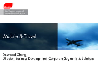 Mobile & Travel


Desmond Chong,
Director, Business Development, Corporate Segments & Solutions
 