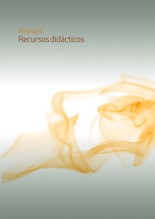 Anexos
Recursosdidácticos
 