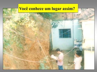 Você conhece um lugar assim?
 